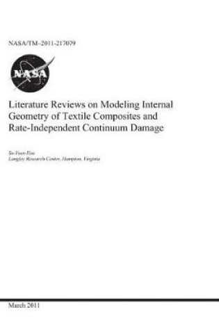 Cover of Literature Reviews on Modeling Internal Geometry of Textile Composites and Rate-Independent Continuum Damage