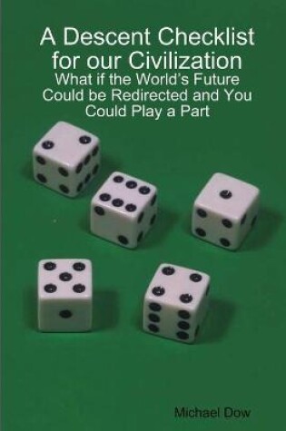 Cover of A Descent Checklist for Our Civilization: What If the World's Future Could be Redirected and You Could Play a Part