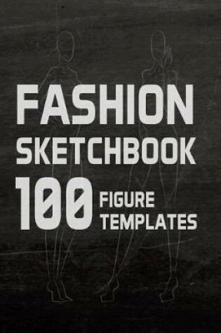 Cover of Fashion Sketchbook 100 Figure Templates