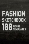 Book cover for Fashion Sketchbook 100 Figure Templates