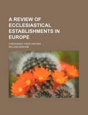 Book cover for A Review of Ecclesiastical Establishments in Europe; Containing Their History