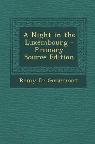 Cover of A Night in the Luxembourg - Primary Source Edition