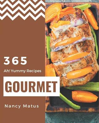 Book cover for Ah! 365 Yummy Gourmet Recipes