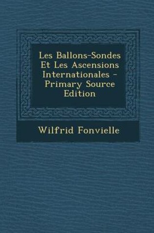 Cover of Les Ballons-Sondes Et Les Ascensions Internationales - Primary Source Edition