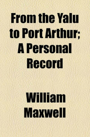 Cover of From the Yalu to Port Arthur; A Personal Record