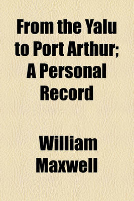 Book cover for From the Yalu to Port Arthur; A Personal Record