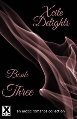 Book cover for Xcite Delights - Book Three