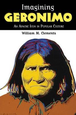 Book cover for Imagining Geronimo: An Apache Icon in Popular Culture