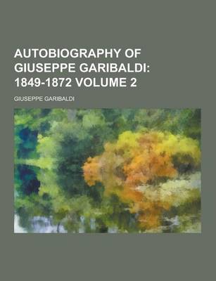 Book cover for Autobiography of Giuseppe Garibaldi Volume 2