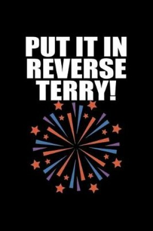 Cover of Put it in reverse terry!