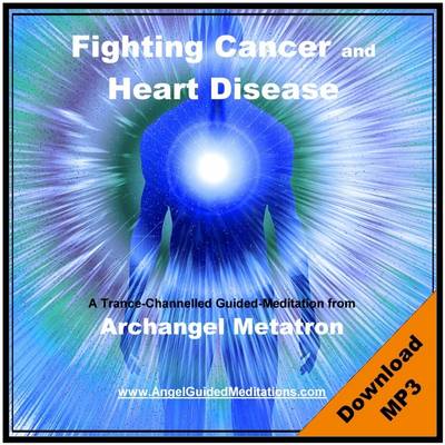 Book cover for Fighting Cancer and Heart Disease - Archangel Metatron Guided Meditation