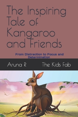 Book cover for The Inspiring Tale of Kangaroo and Friends - From Distraction to Focus and Determination