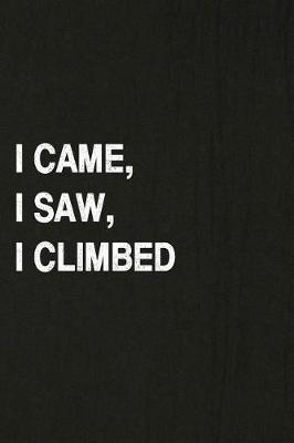 Book cover for I Came, I Saw, I Climbed