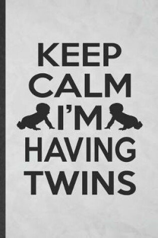 Cover of Keep Calm I'm Having Twins