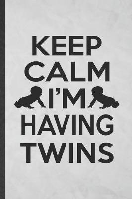 Book cover for Keep Calm I'm Having Twins