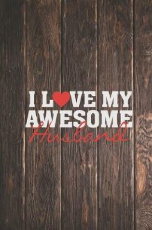 Cover of I heart love my awesome husband - proud spouse wife Journal