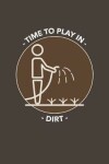 Book cover for Time To Play In Dirt