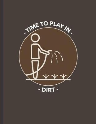 Book cover for Time To Play In Dirt