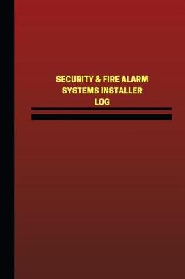 Cover of Security & Fire Alarm Systems Installer Log (Logbook, Journal - 124 pages, 6 x 9
