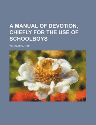 Book cover for A Manual of Devotion, Chiefly for the Use of Schoolboys