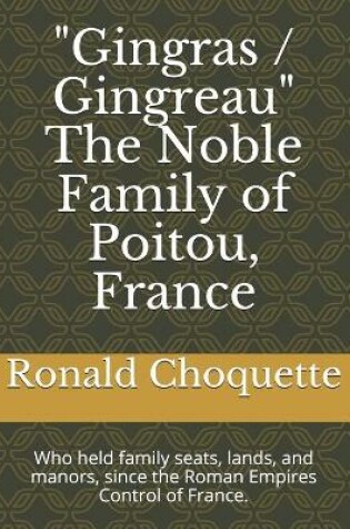 Cover of "Gingras / Gingreau" The Noble Family of Poitou, France