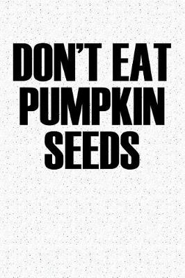 Book cover for Don't Eat Pumpkin Seeds