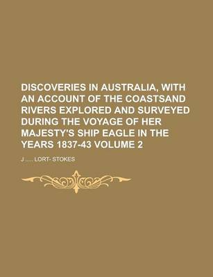 Book cover for Discoveries in Australia, with an Account of the Coastsand Rivers Explored and Surveyed During the Voyage of Her Majesty's Ship Eagle in the Years 183