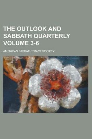 Cover of The Outlook and Sabbath Quarterly Volume 3-6