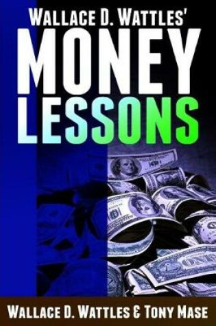 Cover of Wallace D. Wattles' Money Lessons