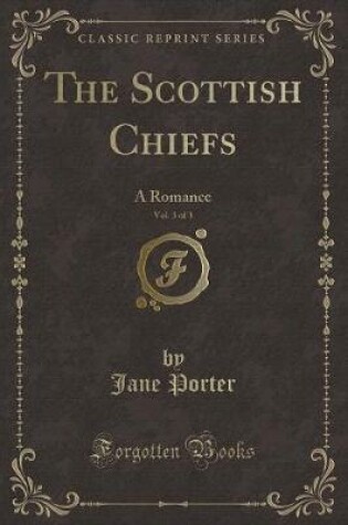 Cover of The Scottish Chiefs, Vol. 3 of 3