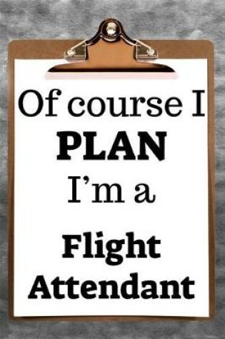 Cover of Of Course I Plan I'm a Flight Attendant
