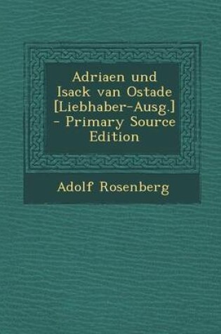 Cover of Adriaen Und Isack Van Ostade [Liebhaber-Ausg.] - Primary Source Edition