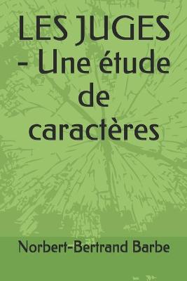 Book cover for LES JUGES - Une étude de caractères