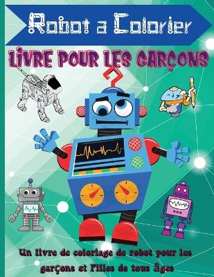 Book cover for Robot a Colorier Livre Pour les Garçons