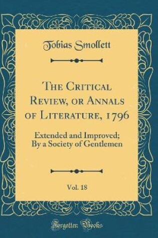 Cover of The Critical Review, or Annals of Literature, 1796, Vol. 18