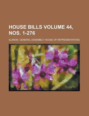 Book cover for House Bills Volume 44, Nos. 1-276