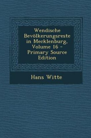 Cover of Wendische Bevolkerungsreste in Mecklenburg, Volume 16 - Primary Source Edition