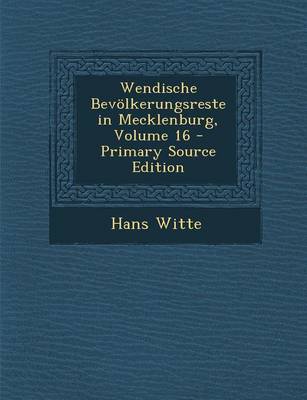 Book cover for Wendische Bevolkerungsreste in Mecklenburg, Volume 16 - Primary Source Edition