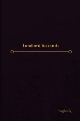 Cover of Landlord Accounts Log (Logbook, Journal - 120 pages, 6 x 9 inches)