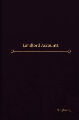 Book cover for Landlord Accounts Log (Logbook, Journal - 120 pages, 6 x 9 inches)