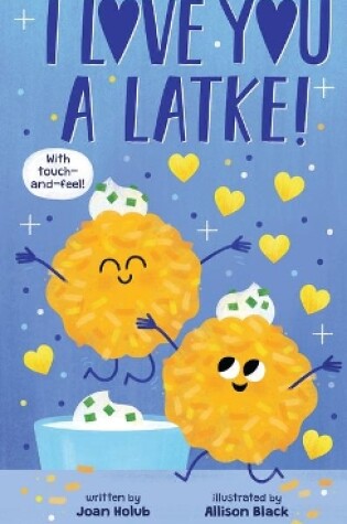 Cover of I Love You a Latke (a Touch-And-Feel Book)