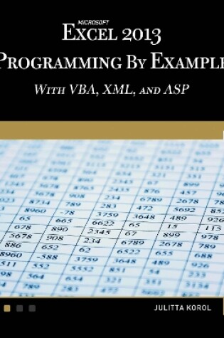 Cover of Microsoft Excel 2013 Programming by Example with VBA, XML, and ASP