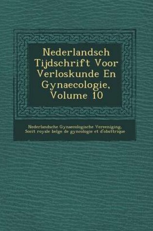 Cover of Nederlandsch Tijdschrift Voor Verloskunde En Gynaecologie, Volume 10