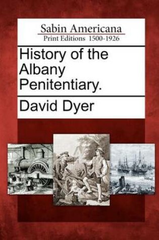 Cover of History of the Albany Penitentiary.
