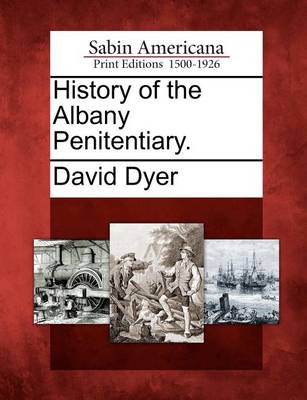 Book cover for History of the Albany Penitentiary.