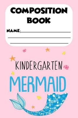Book cover for Composition Book Kindergarten Mermaid