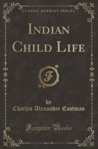 Cover of Indian Child Life (Classic Reprint)