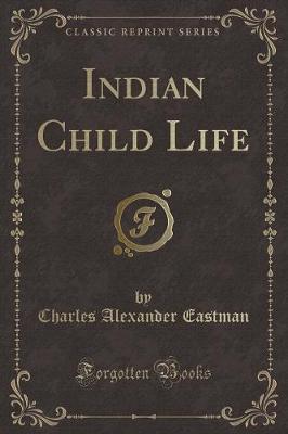 Book cover for Indian Child Life (Classic Reprint)