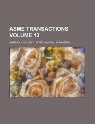 Book cover for Asme Transactions Volume 13