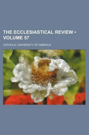 Cover of The Ecclesiastical Review (Volume 57)
